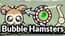 Bubble Hamsters Bubble Hamsters