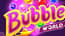 Bubble World Bubble World