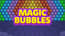 Magic Bubbles Magic Bubbles
