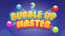Bubble Up Master Bubble Up Master